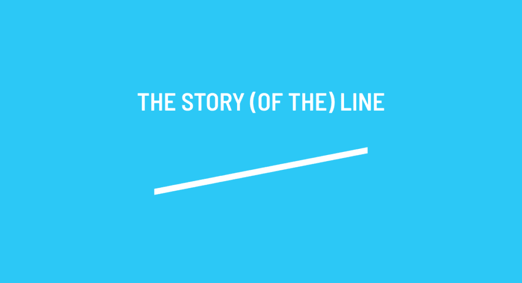 "The story (of the) line"