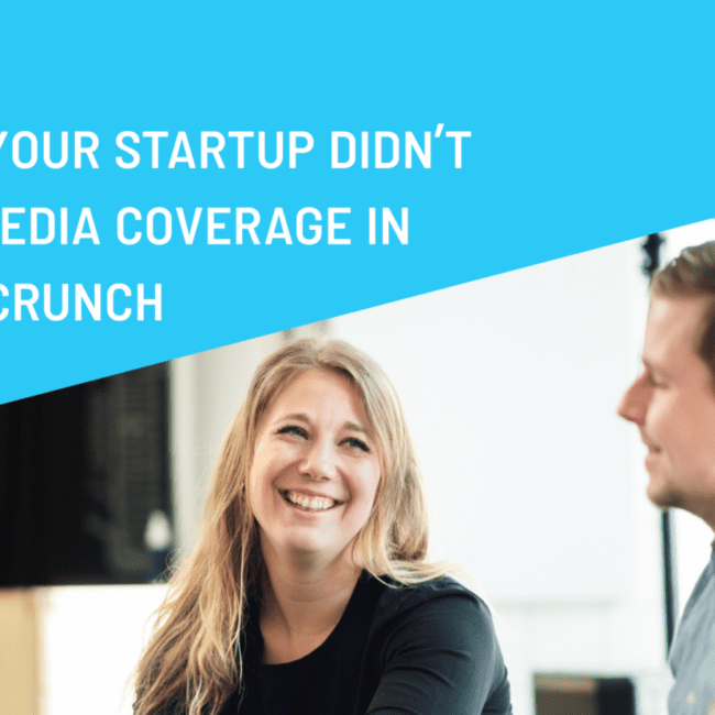 Why your startup didn’t get media coverage in TechCrunch